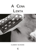 A cena lenta – Cláudio Oliveira