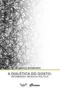 A Dialética do gosto: Informação, música e política – Marco Schneider