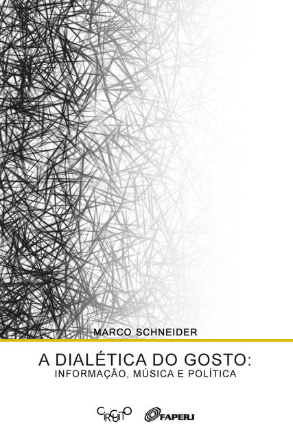 A Dialética do gosto: Informação, música e política – Marco Schneider