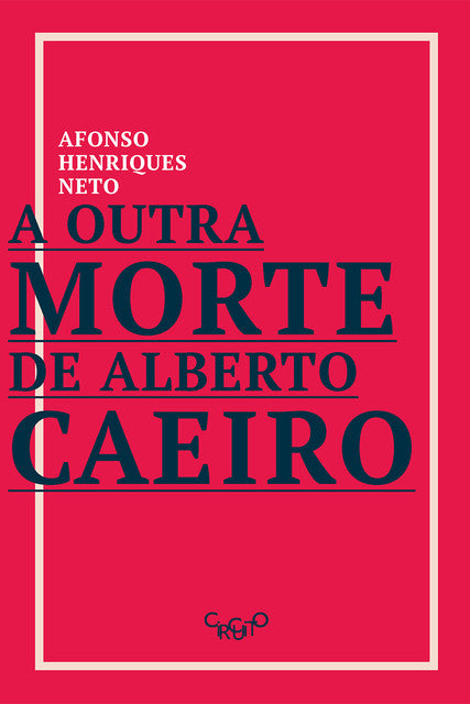 A outra morte de Alberto Caeiro – Afonso Henriques Neto
