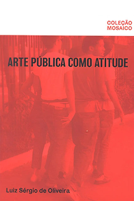 Arte pública como atitude – Luiz Sérgio de Oliveira