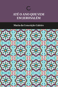Até o ano que vem em Jerusalém – Maria da Conceição Caleiro