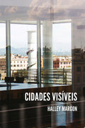 Cidades Visíveis – Halley Margon