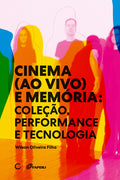 Cinema (ao vivo) e memória: coleção, performance e tecnologia – Wilson Oliveira Filho