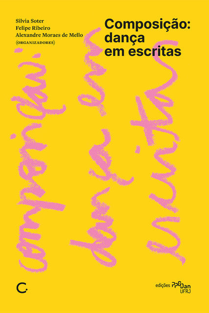 Composição: dança em escritas – Silvia Soter, Felipe Ribeiro, Alexandre Moraes de Mello (org.)