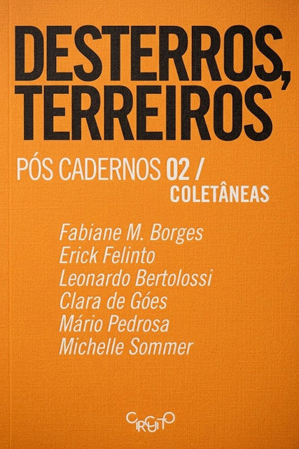 Desterros, terreiros – Fabiane M. Borges, Erick Felinto, Leonardo Bertolossi, Clara de Góes, Mário Pedrosa e Michelle Sommer
