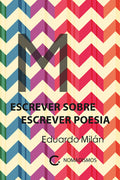 Escrever sobre escrever poesia – Eduardo Milán