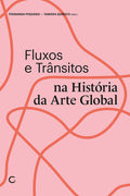 Fluxos e Trânsitos na História da Arte Global – Fernanda Pequeno e Tamara Quírico (orgs)