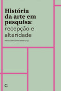História da arte em pesquisa: recepção e alteridade - Marcelo Campos e Maria Berbara (orgs)