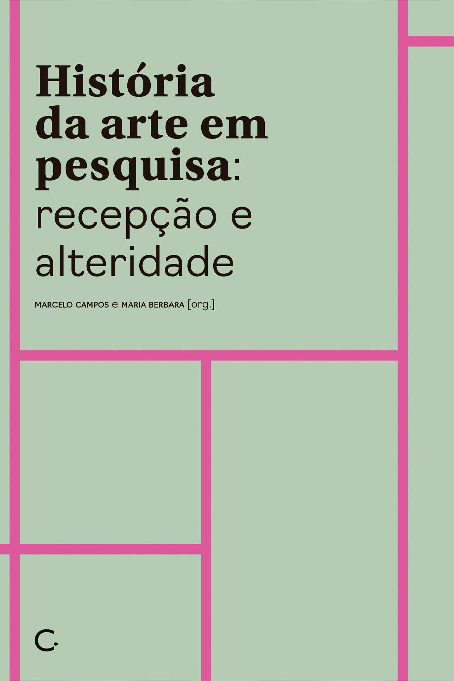 História da arte em pesquisa: recepção e alteridade - Marcelo Campos e Maria Berbara (orgs)