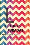 Leituras furadas – Luis Felipe Fabre
