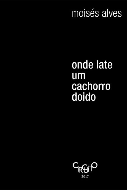 Onde late um cachorro doido – Moisés Alves