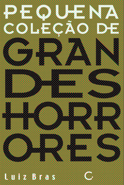 Pequena coleção de grandes horrores – Luiz Brás