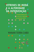 Vitrines de moda e a alteridade da intervenção – a transformação do ato de consumo em ação de arte – Manan Terra Cabo