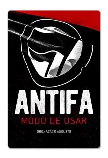 Antifa: modo de usar – Acácio Augusto (org.)