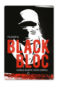 Filosofia Black Bloc – Murilo Duarte Costa Correa