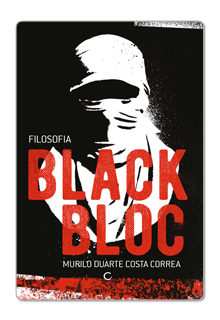 Filosofia Black Bloc – Murilo Duarte Costa Correa