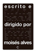 Escrito e dirigido por Moisés Alves – Moisés Alves
