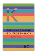 Fornicar e matar e outros ensaios – Laura Klein