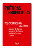 Poéticas cosmopolíticas – Fabiane M. Borges, Leonardo Bertolossi, Michelle Sommer e Cabelo