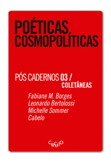 Poéticas cosmopolíticas – Fabiane M. Borges, Leonardo Bertolossi, Michelle Sommer e Cabelo