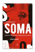 Introdução à Soma: terapia e pedagogia anarquista do corpo – João da Mata